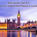 Best Insider Tips For The Top 10 Must-Visit Places in London for 2023
