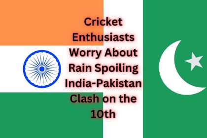 Cricket Enthusiasts Worry About Rain Spoiling India-Pakistan Clash on the 10th